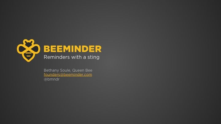 Howdy, I'm Bethany Soule, CTO of Beeminder Slide 1 from Portland Seed Fund demo day