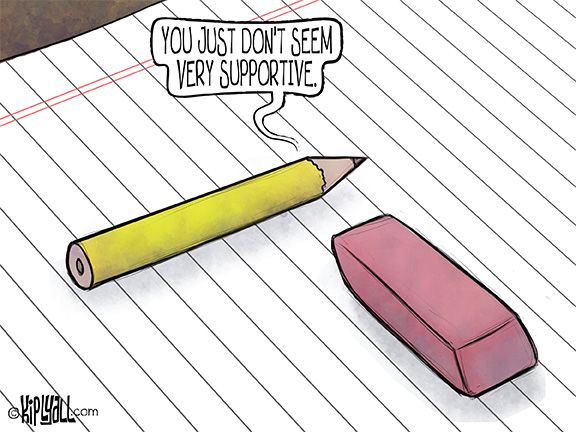 It's not like that, baby, we swear it. Picture of a pencil telling an eraser, 'you just don't seem very supportive'